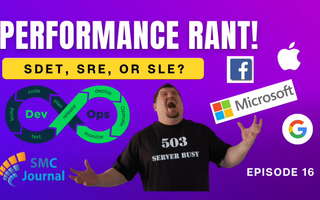 Episode 016: Performance Rant! SDET, SRE, or SLE?