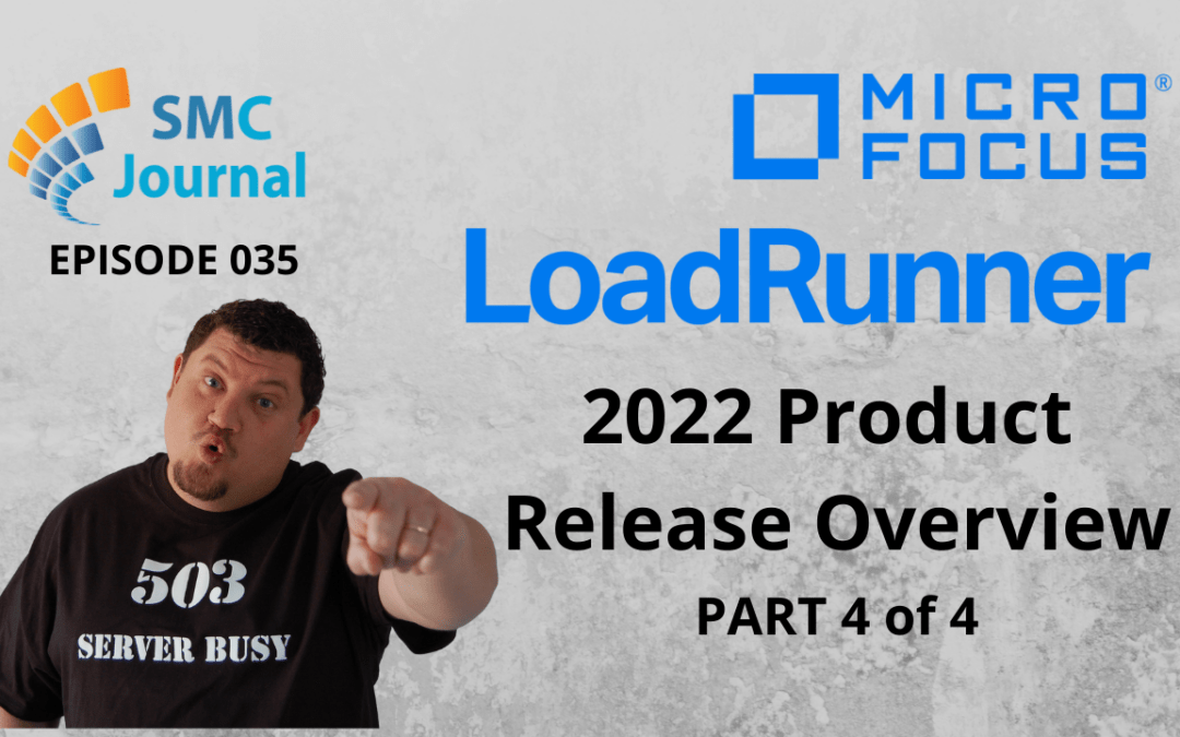Episode 035: LoadRunner 2022 Product Release Overview Part 4