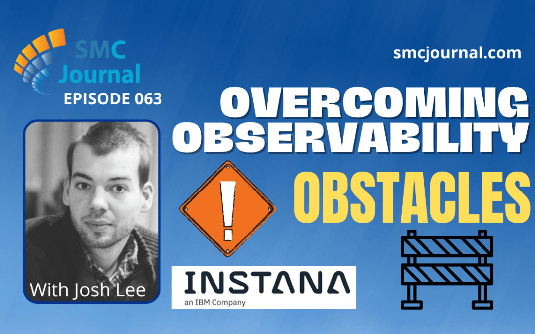 Episode 063: Overcoming Observability Obstacles
